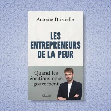 Les émotions qui nous gouvernent : Analyse du phénomène par Antoine Bristielle