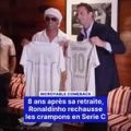 Ronaldinho fait son retour sur les terrains en Italie