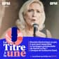 La campagne présidentielle de Marine Le Pen en 2027