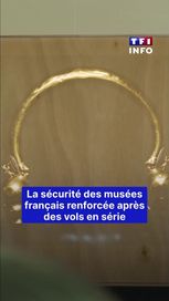 874380f6-e88e-41e8-b2a9-ebc646832305 La sécurité des musées français renforcée après des vols en série
