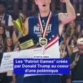 Les Jeux &lsquo;Patriot&rsquo; de Trump suscitent la controverse