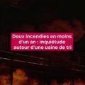 Inquiétude autour d&rsquo;une usine de tri après deux incendies en moins d&rsquo;un an