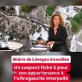Incendie à Limoges : l&rsquo;interpellation d&rsquo;un suspect lié à l&rsquo;ultragauche